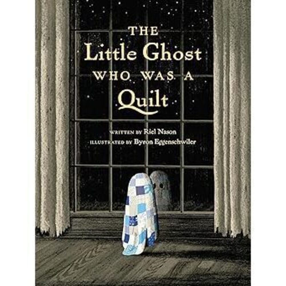 The Little Ghost Who Was A Quilt (A Little Ghost Quilt Book)